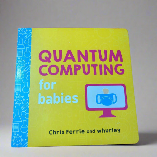 QUANTUM COMPUTING FOR BABIES - We Are Turners